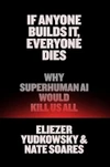 Currently Reading: If Anyone Builds It, Everyone Dies: Why Superhuman AI Would Kill Us All by Eliezer Yudkowsky