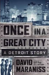 Currently Reading: Once In A Great City: A Detroit Story by David Maraniss