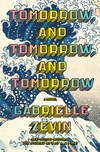 Tomorrow, and Tomorrow, and Tomorrow by Gabrielle Zevin ★★★★★