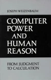 Currently Reading: Computer Power and Human Reason: From Judgment to Calculation by Joseph Weizenbaum