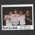 Puppy Love by Mom Jeans. [15 scrobbles]