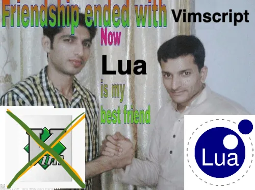 "Friendship ended with Vimscript, Now Lua is my best friend" meme